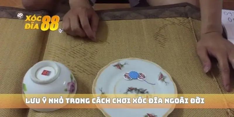 Lưu ý nhỏ trong cách chơi xóc đĩa ngoài đời
